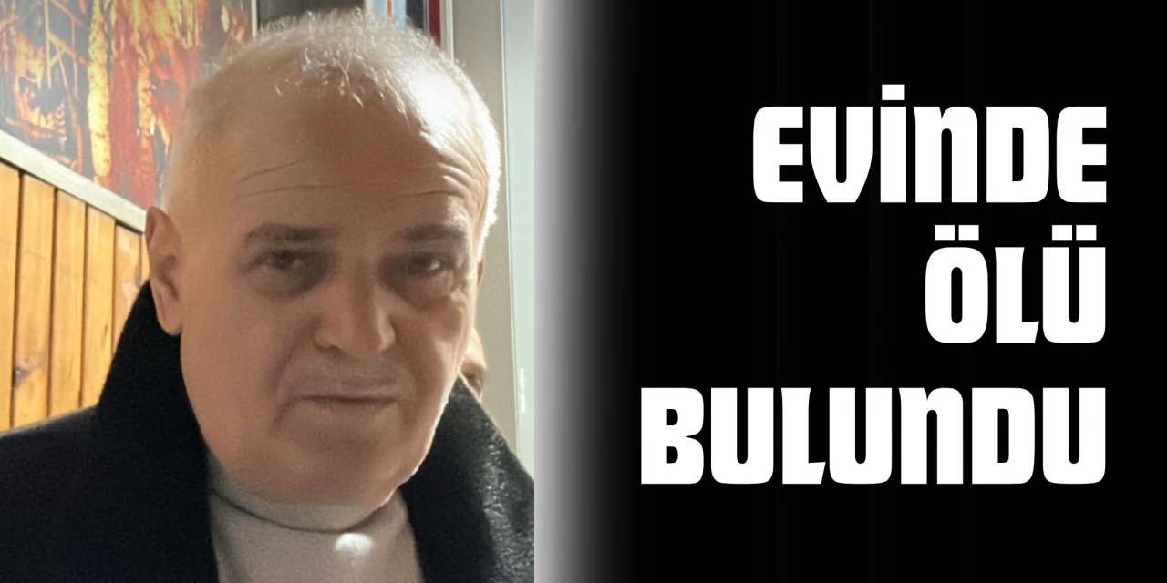 Evinde Ölü Bulundu