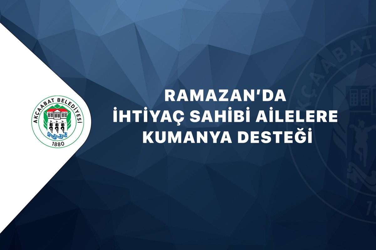 AKÇAABAT BELEDİYESİ’NDEN RAMAZAN AYINDA İHTİYAÇ SAHİBİ VATANDAŞLARA KUMANYA DESTEĞİ