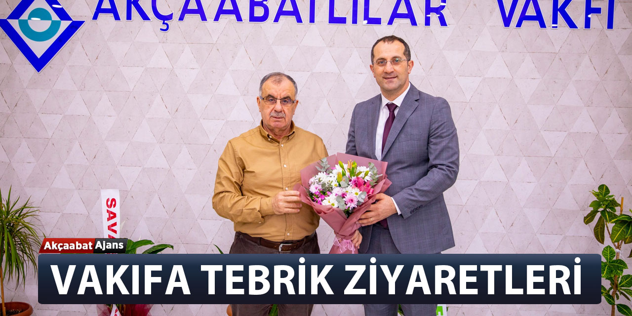 Akçaabatlılar Vakfı'na Tebrik Ziyaretleri