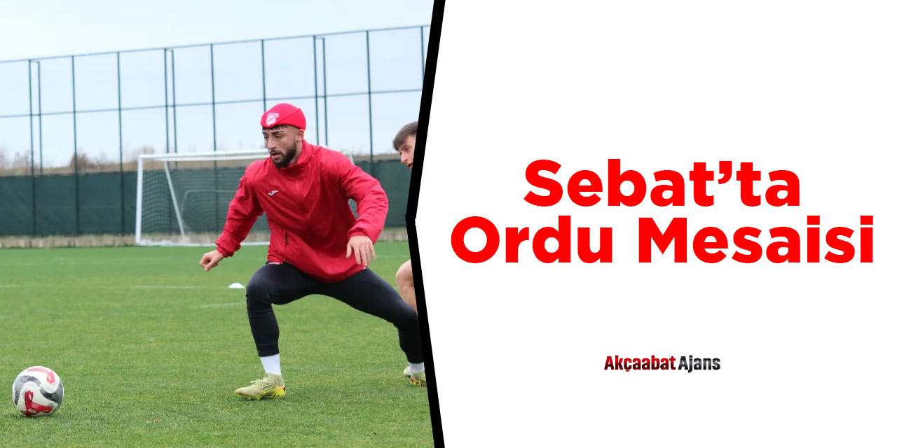 Sebat'ta Ordu Mesaisi