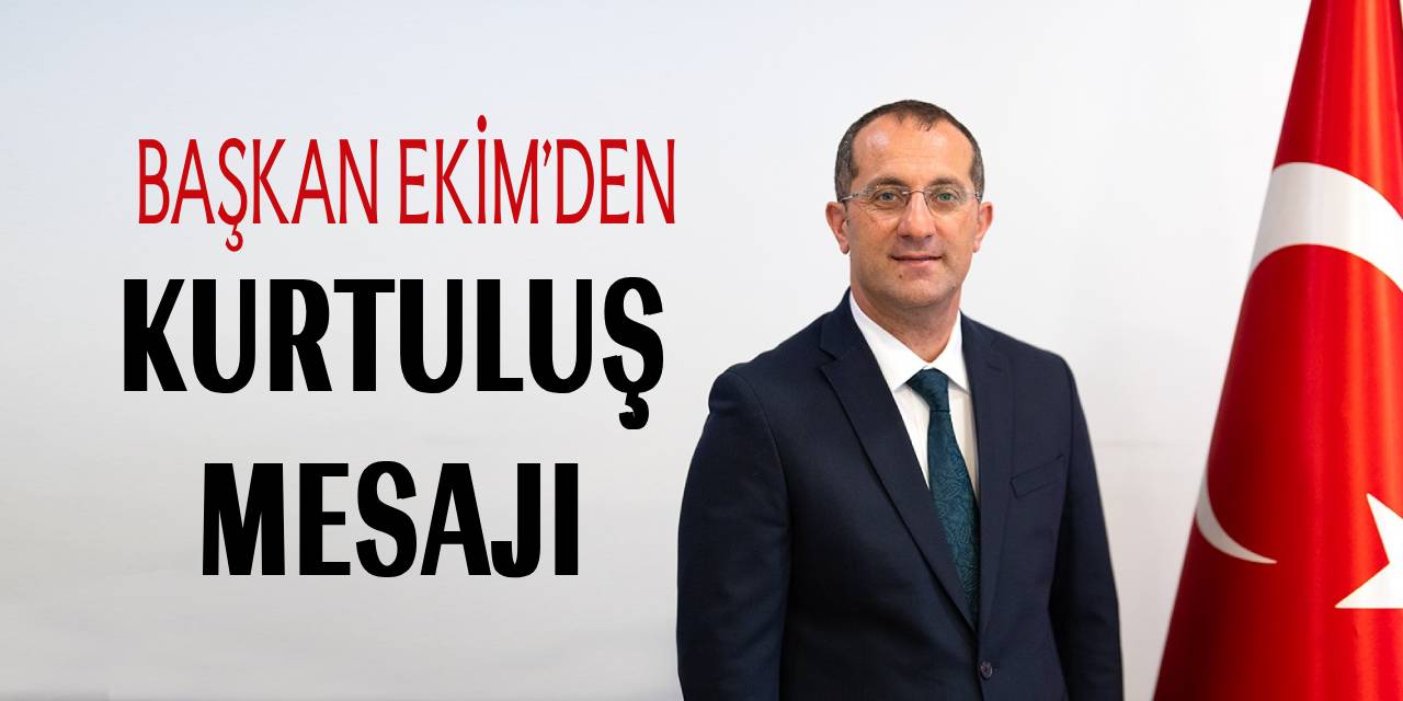 Başkan Ekim'den kurtuluş mesajı