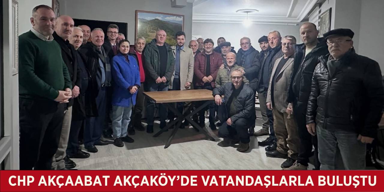 CHP Akçaabat İlçe Teşkilatı Akçaköy Mahallesi’nde Sahaya İndi