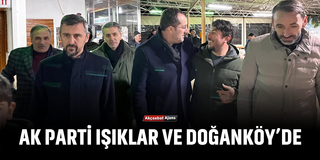 AK Parti Doğanköy ve Işıklar'da
