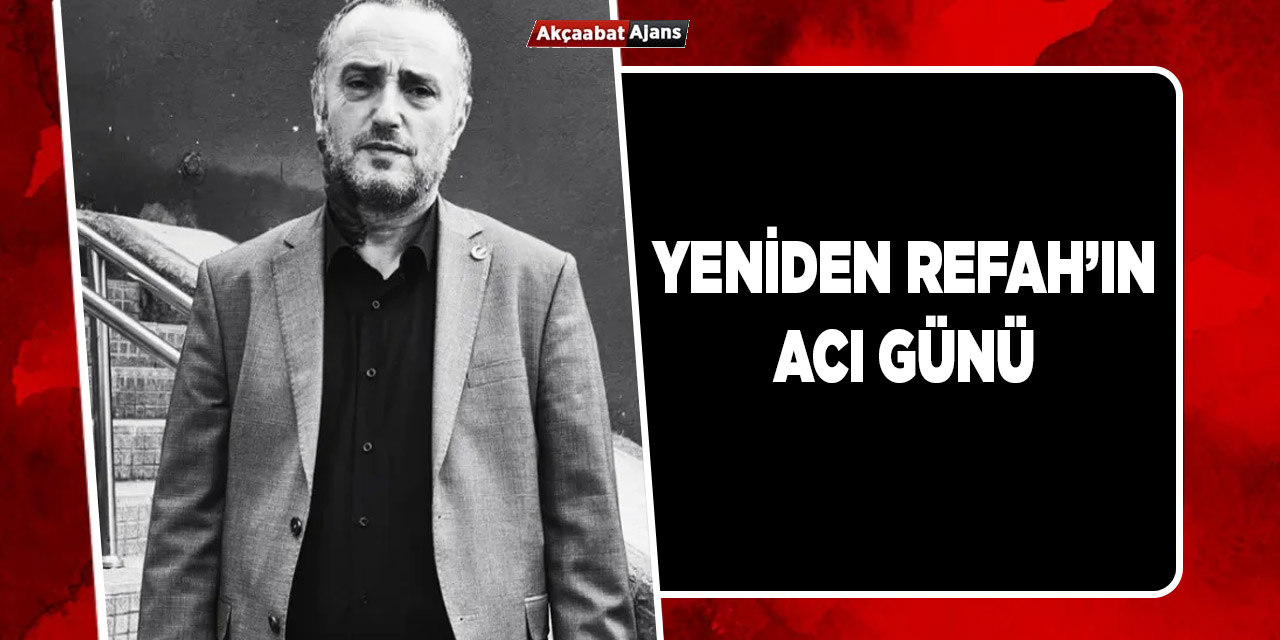 Yeniden Refah Partisi Akçaabat Teşkilatında Acı Kayıp