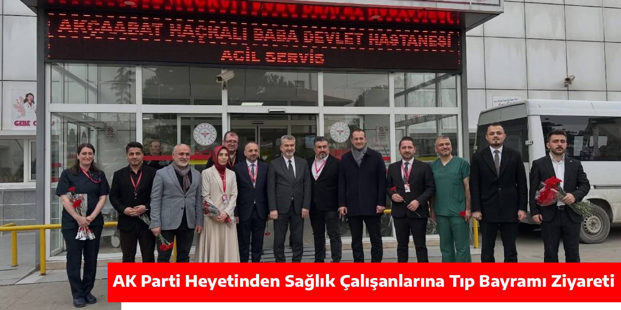 AK Parti Heyetinden Sağlık Çalışanlarına Tıp Bayramı Ziyareti