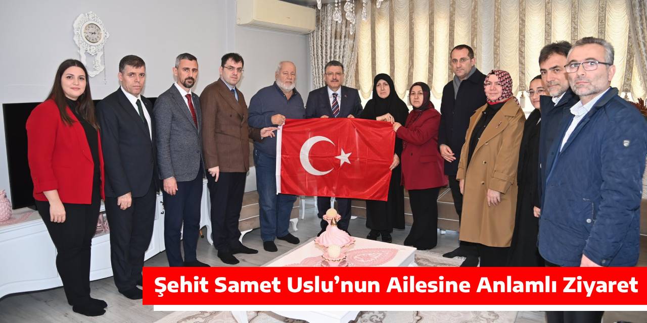 Şehit Samet Uslu’nun Ailesine Anlamlı Ziyaret