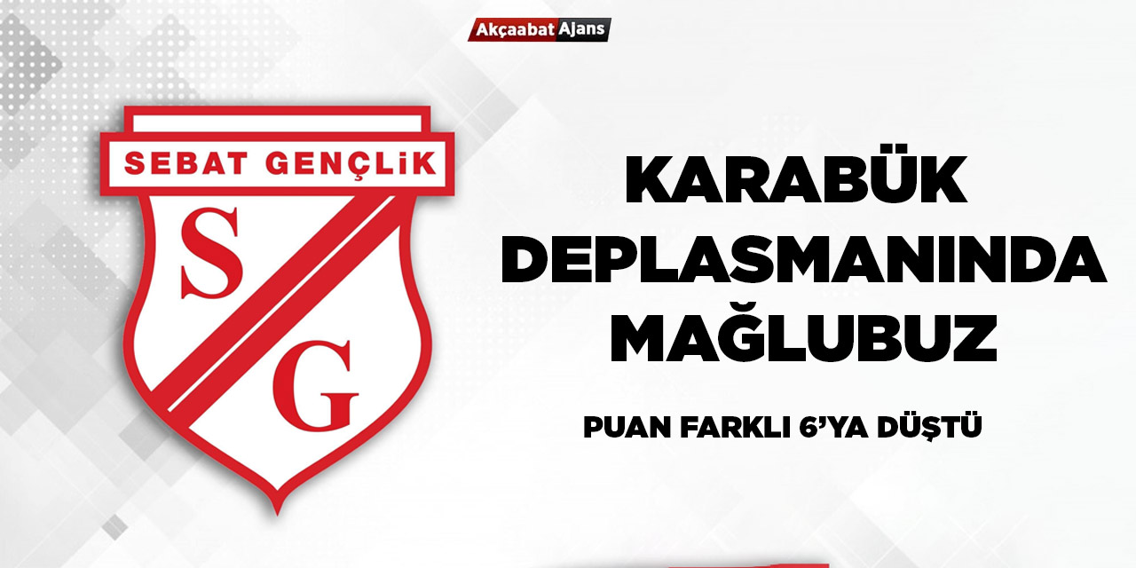 Sebat Gençlikspor Karabük Deplasmanında Mağlup Oldu