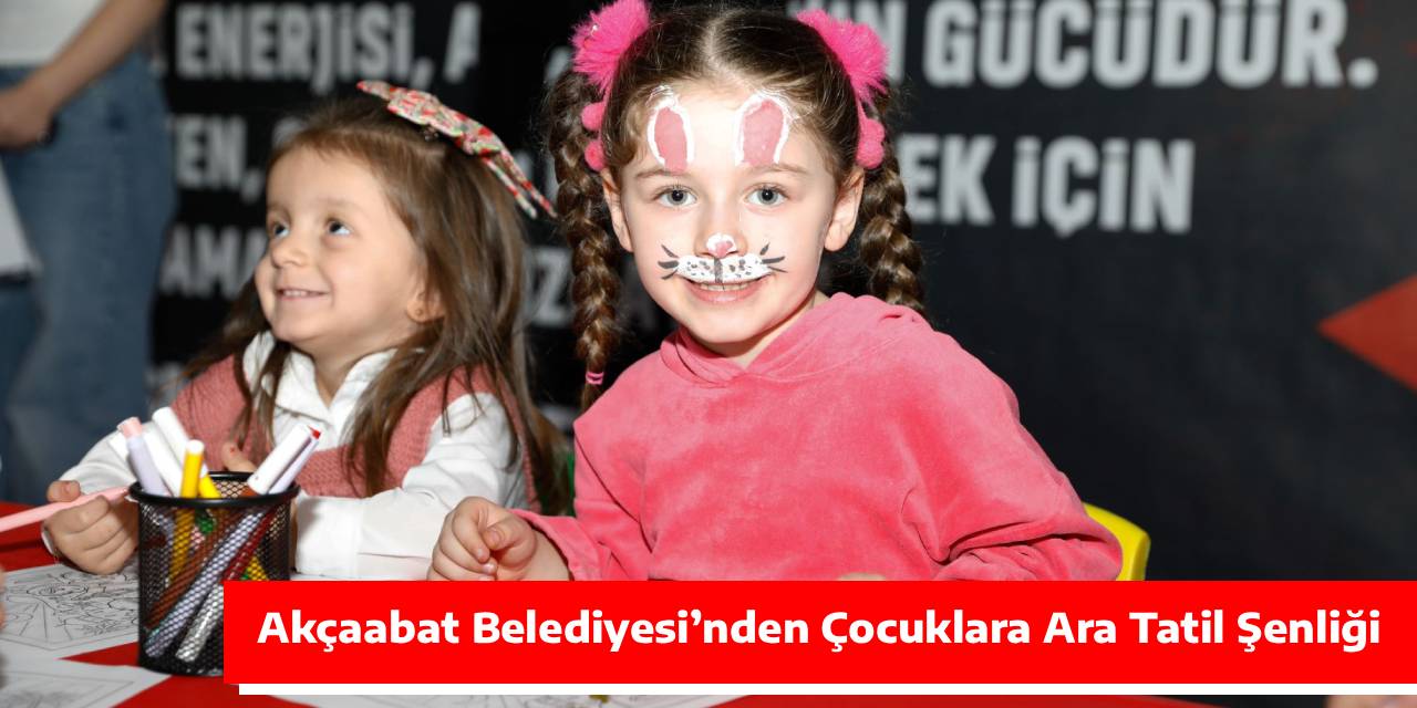 Akçaabat Belediyesi’nden Çocuklara Ara Tatil Şenliği