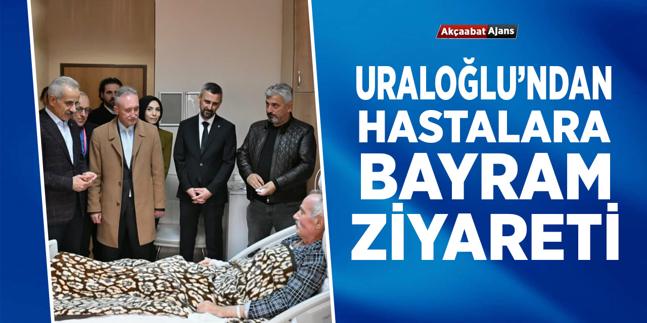 Uraloğlu'ndan Hastalara Bayram Ziyareti