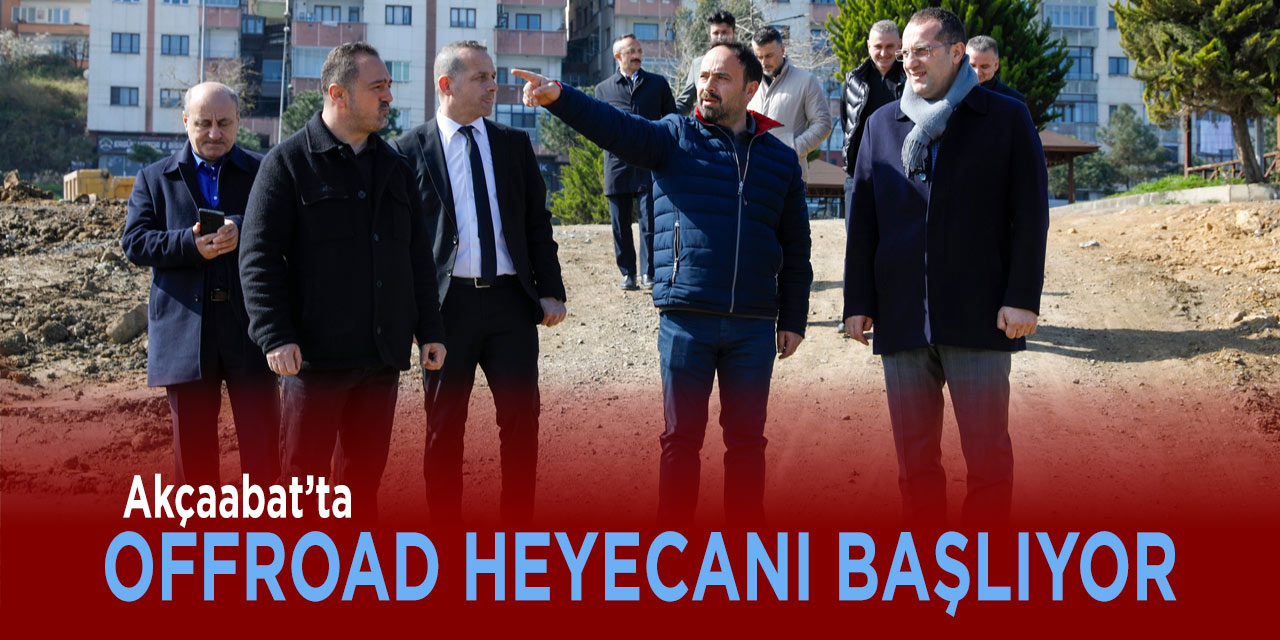 Akçaabat'ta Offorad Heyecanı Başlıyor