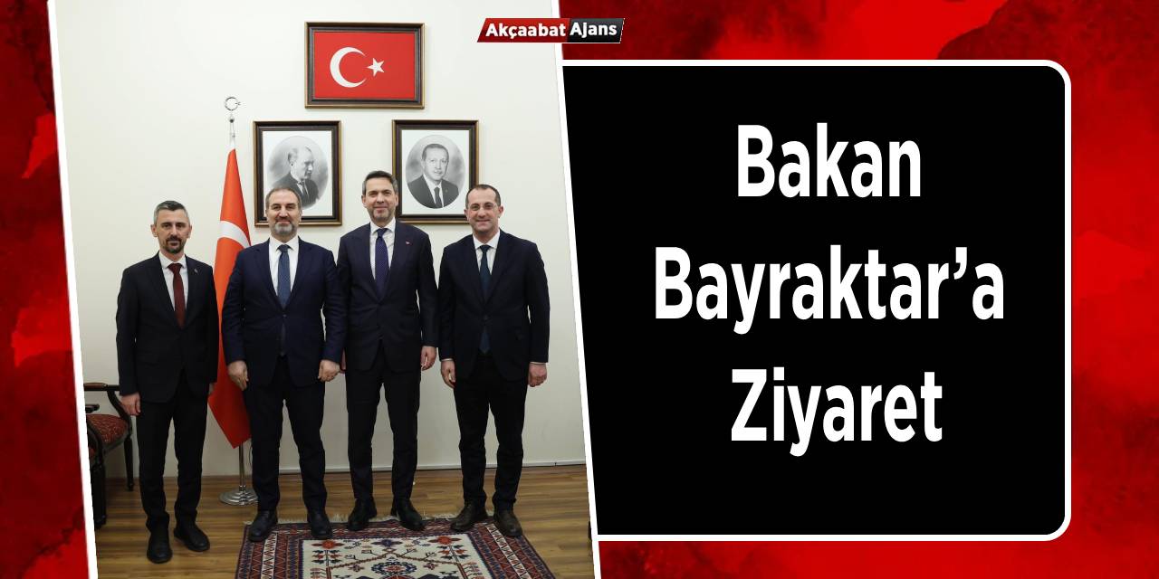 Bakan Bayraktar’a Ziyaret