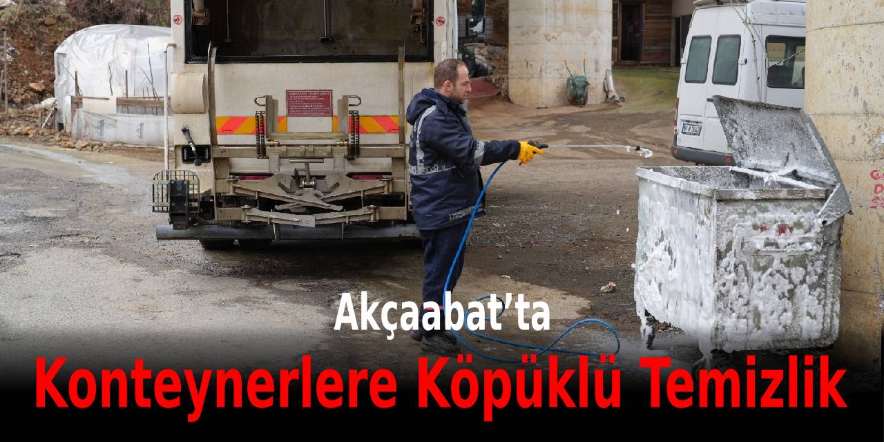 Akçaabat’ta Konteynerlere Köpüklü Temizlik