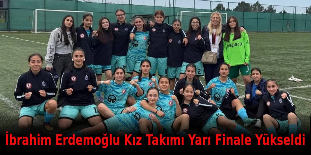 İbrahim Erdemoğlu Kız Takımı Yarı Finale Yükseldi