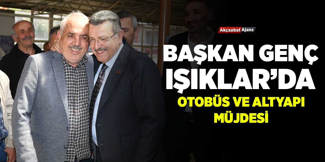 Başkan Genç'ten Işıklar’a Otobüs Ve Altyapı Müjdesi