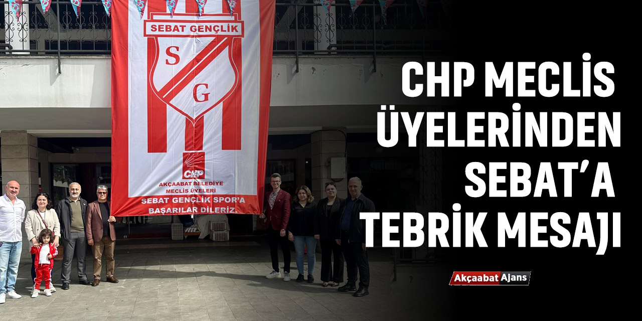 CHP'li Meclis Üyelerinden Sebat'a Tebrik