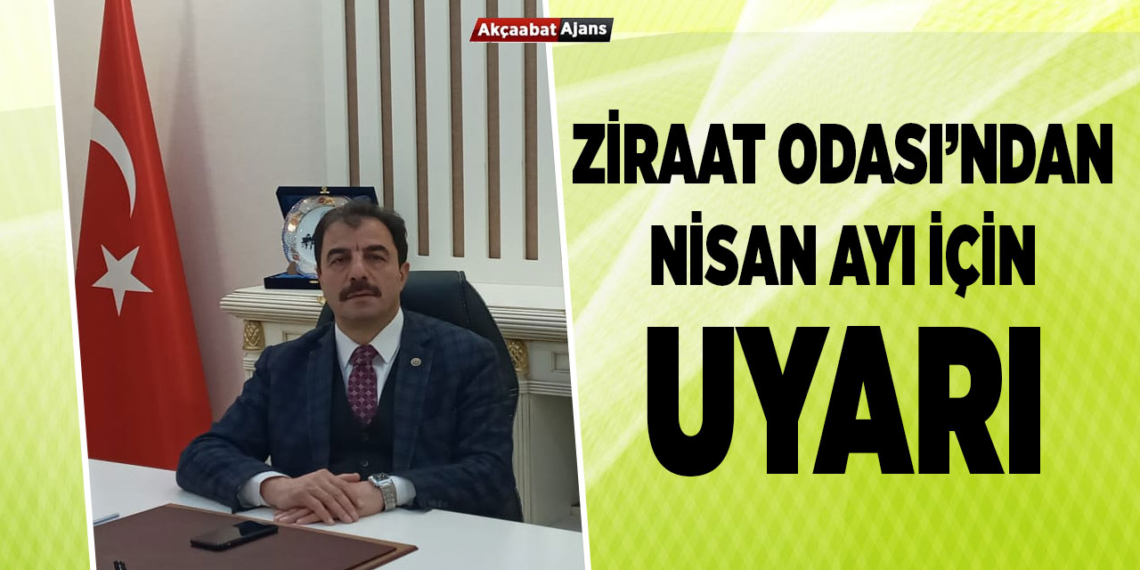 Ziraat Odası'ndan Nisan Ayı Uyarısı