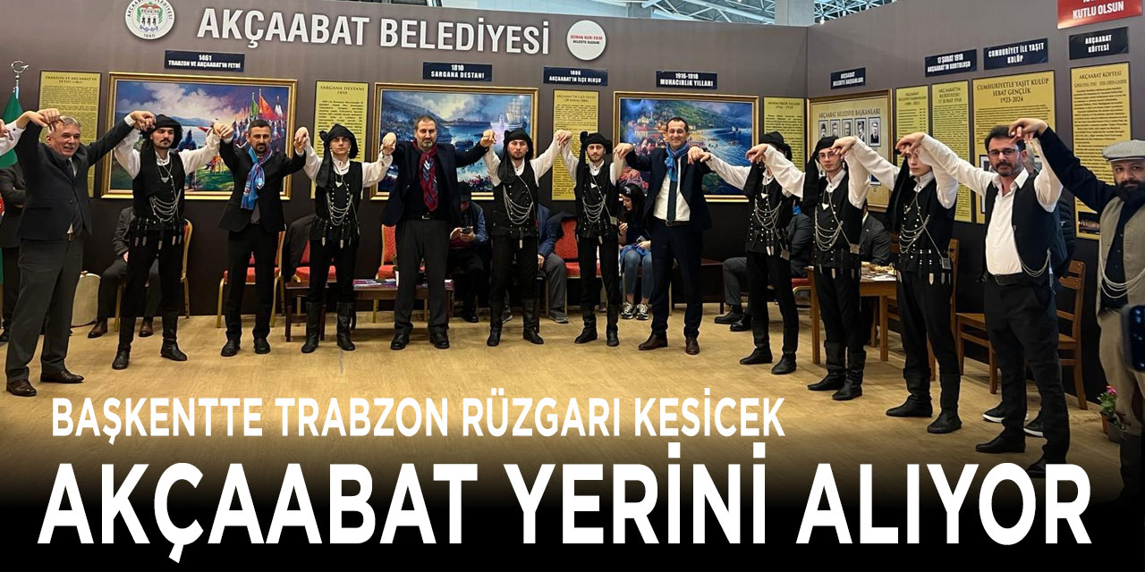 Akçaabat Belediyesi Ankara'da Yerini Alıyor