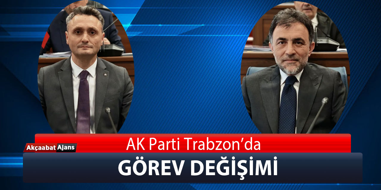AK Parti Trabzon’da Değişim