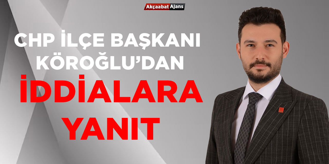 Köroğlu'ndan İddialara Yanıt