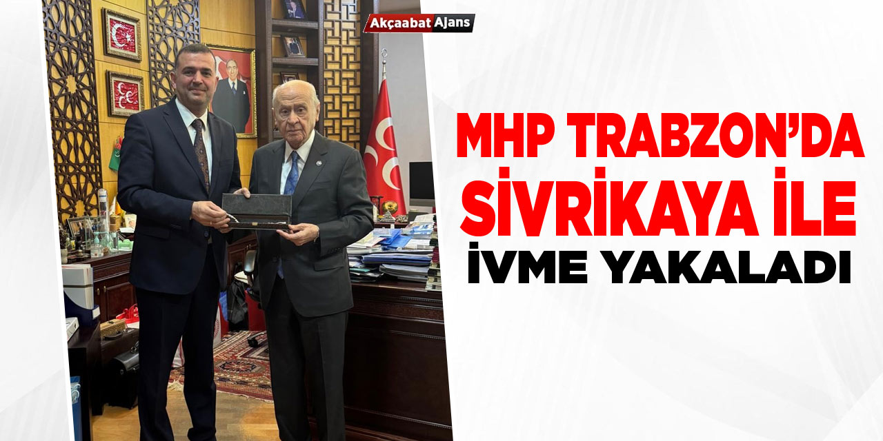 MHP Sivrikaya ile İvme Yakaladı