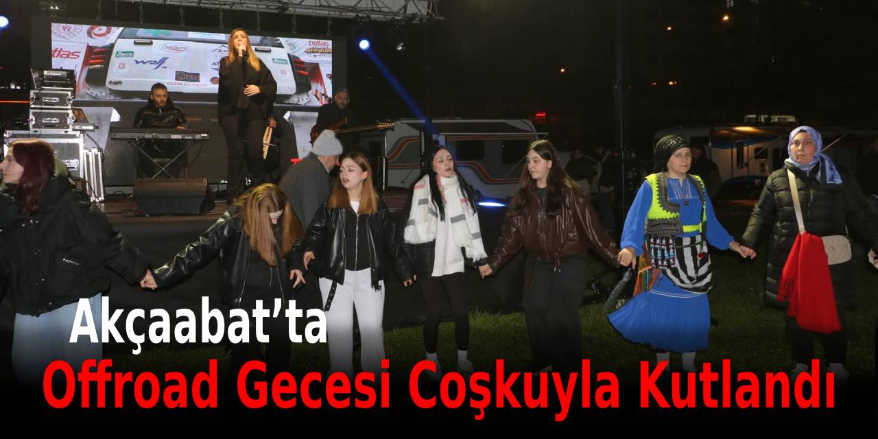 Akçaabat’ta Offroad Gecesi Coşkuyla Kutlandı