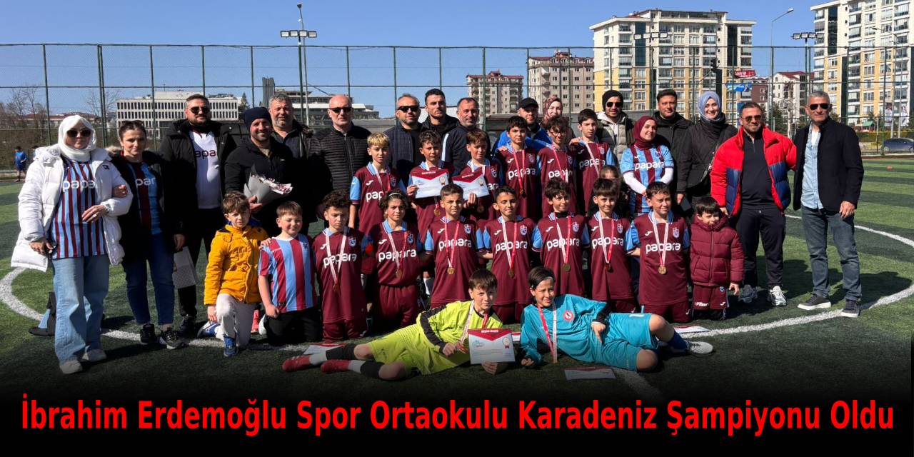 İbrahim Erdemoğlu Spor Ortaokulu Karadeniz Şampiyonu Oldu