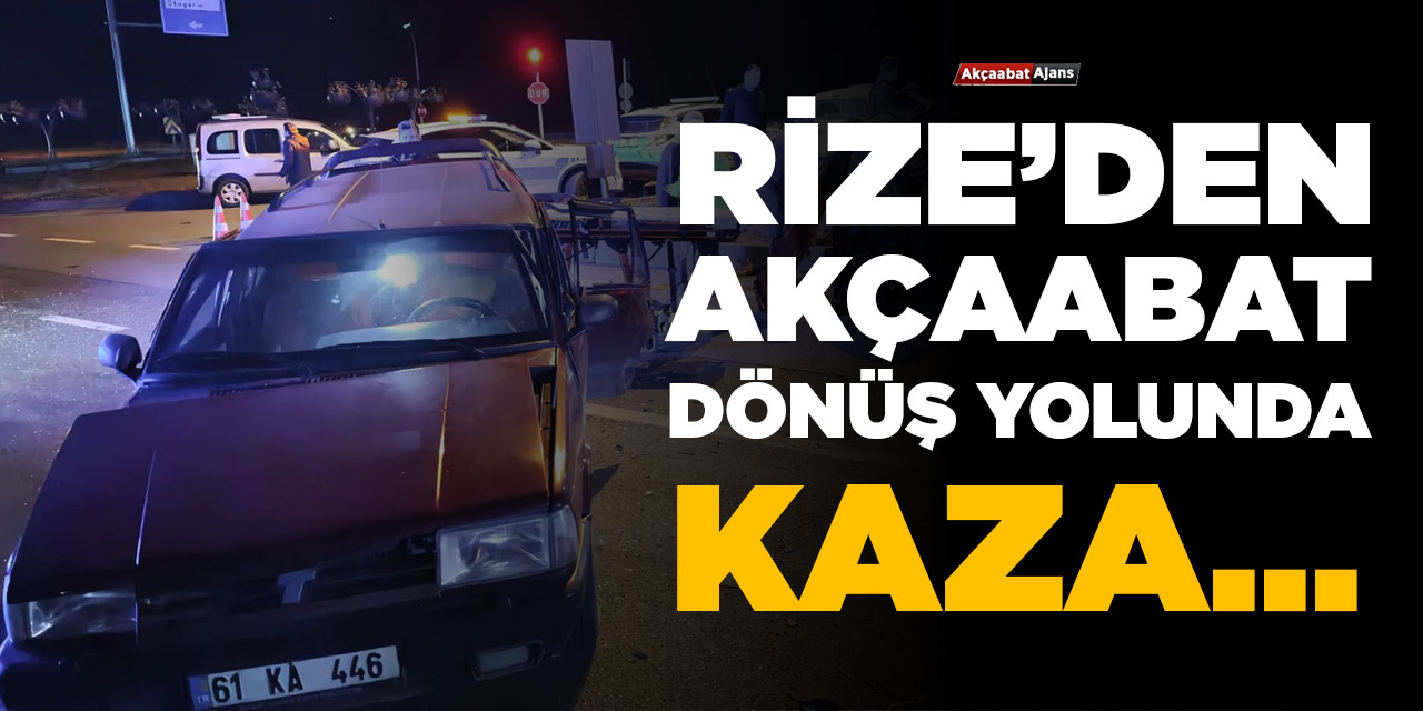 Akçaabat'a dönerken kaza geçirdiler...