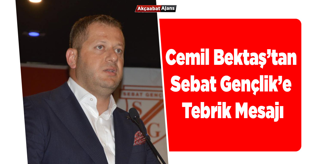 Cemil Bektaş’tan Sebat Gençlik’e Tebrik Mesajı