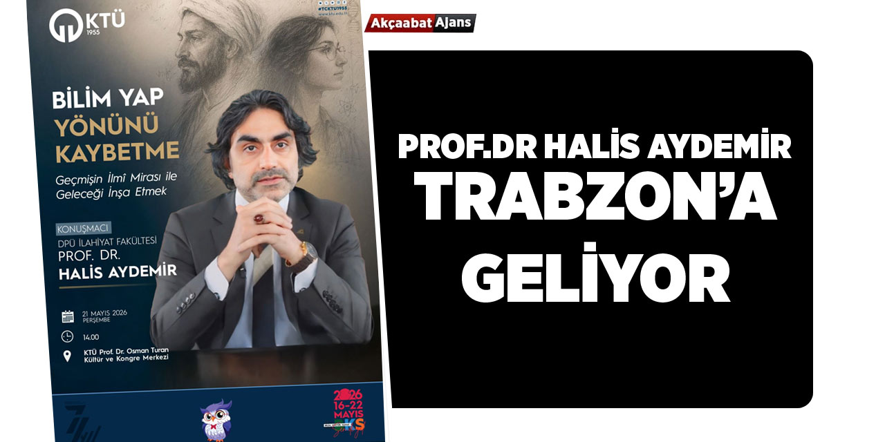 Prof. Dr. Halis Aydemir Trabzon’a Geliyor