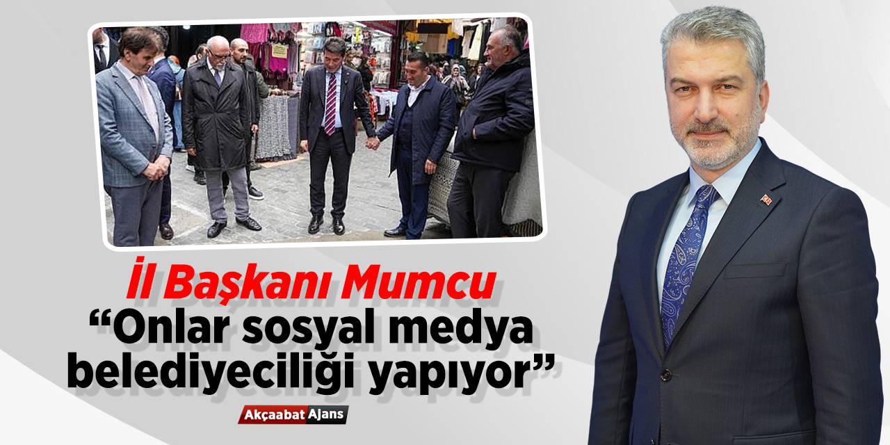 Başkan Mumcu: 'Onlar sosyal medya belediyeciliği yapıyor'