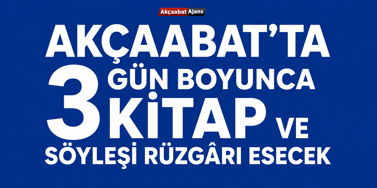 Akçaabat'ta 3 Gün Boyunca Kitap ve Söyleşi Rüzgarı Esecek