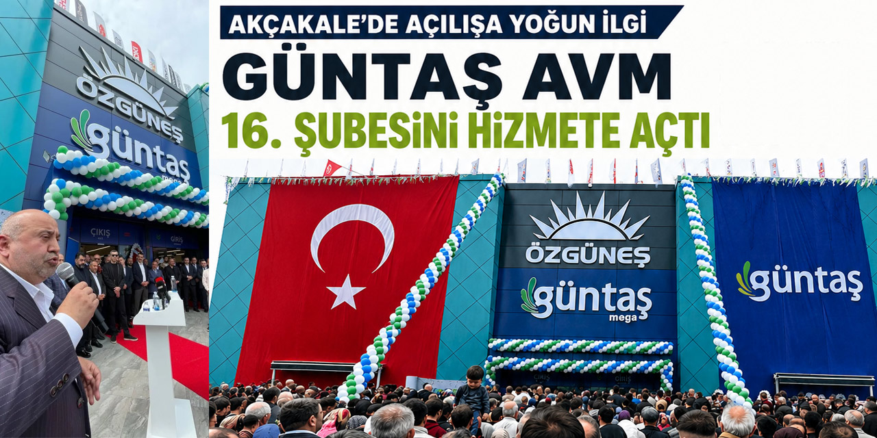Güntaş Mega Akçakale'de Açıldı