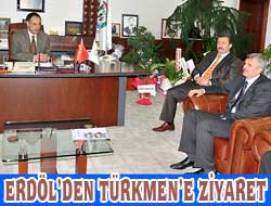 Erdöl, Türkmen'i Ziyaret Etti