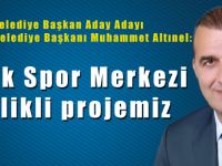Çocuk Spor Merkezi öncelikli projemiz
