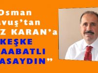 Osman Çavuş'tan Karan'a tepki
