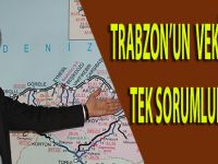 Trabzon’un vekili olmak tarihi sorumluluktur