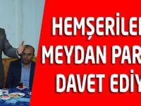 Hemşerilerini Meydan Parkına Davet Ediyor