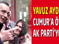 Yavuz Aydın'dan Cumur'a Övgü, Ak Parti'ye Tepki