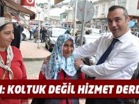 Koltuk değil Hizmet Peşindeyiz !