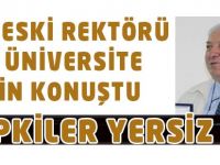 Eski Rektör Konuştu "Tepkiler Yersiz"
