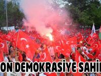 Demokrasiye Sahip Çıkıldı.