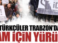 Trabzon'da Türkçüler İdam için yürüdü!