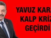 Yavuz Karan Kalp Krizi Geçirdi.