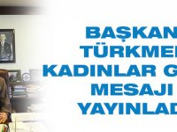 Başkan Türkmen'den Kadınlar Günü Mesajı