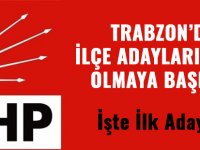 CHP Trabzon İlçe Adayları Belli Olmaya Başladı