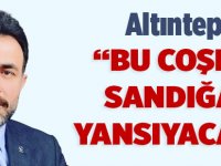 Altıntepe “Bu Coşku Sandığa Yansıyacak”