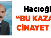 Hacıoğlu "Kaza mı Cinayet mi"
