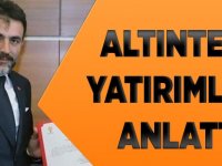 Altıntepe Yatırımları Anlattı