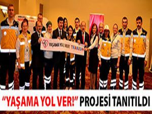 "Yaşama Yol Ver" projesi tanıtıldı