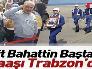 Şehidimiz Trabzon'da